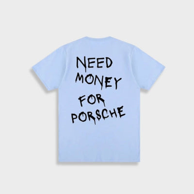 Need Money For Porsche T-shirt